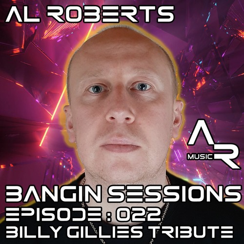 Billy Gillies Tribute - Bangin Sessions Episode 022
