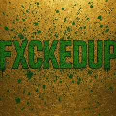 FXCKEDUP