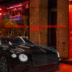 NO BROKE BOYS-ROB FREAKIN LOVE (Remix)