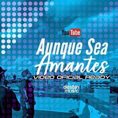 AUNQUE SEA AMANTES 2k21 EDLK LIMPIA ORIGINAL