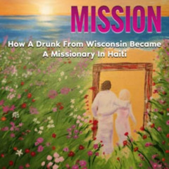 Get EPUB 🗃️ RECOVER YOUR MISSION: How A Drunk From Wisconsin Became A Missionary In