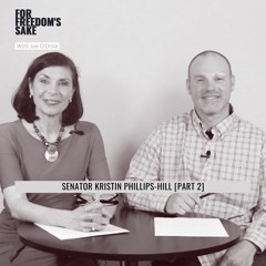 For Freedom's Sake - State Senator Kristin Phillips - Hill (Part 2)