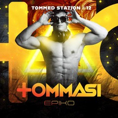TOMMED STATION #12 - EPIKO