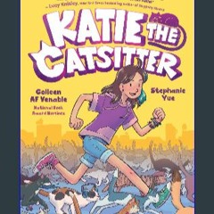 #^Ebook 📖 Katie the Catsitter: (A Graphic Novel) <(DOWNLOAD E.B.O.O.K.^)