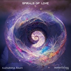 Katarina Rain, Momentology - Spirals of Love