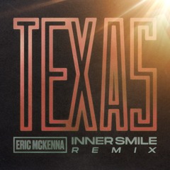 Inner Smile - Texas (Eric McKenna Remix)