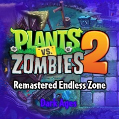 Endless Zone (from Mr. JamDude) - Dark Ages - Plants vs. Zombies 2 Fanmade Music