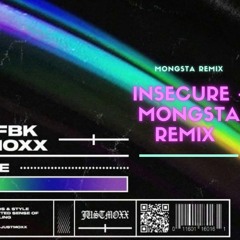 Insecure - MONGSTA REMIX Complete