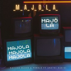 MAJOLA (feat. PXRBLO & Unathi Kukisi)