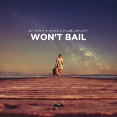 Jay Sarma & Waimis & Rachel Leycroft - Won't Bail [Bass Rebels]