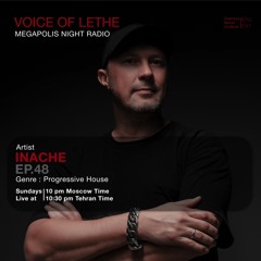VOICE OF LETHE Presents - "INACHE" @ Megapolis Night Radio Moscow - EP 48.mp3