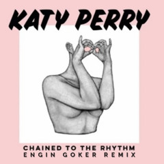 Katy_Perry-Chained To The Rhythm Ft..Skip Marley (Engin Göker Remix) 'TEASER'