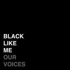 Black Like Me (Our Voices)