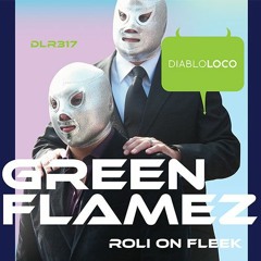 DLR317 GreenFlamez -Roli On Fleek