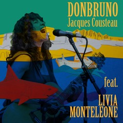 JACQUES COUSTEAU - DONBRUNO Feat LIVIA MONTELEONE