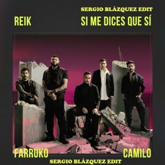 Reik, Farruko y Camilo - Si Me Dices Que Si (Sergio Blázquez EDIT)