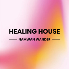 Electronic Healing House Mix | NAMWAN WANDER