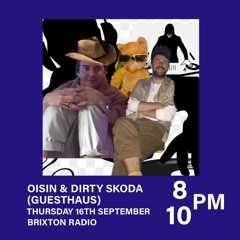 Brixton Radio 002 (16.09): Dirty Skoda & Oisin