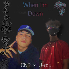 CNR-when im down ft.Uray