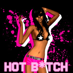 HOT B*TCH