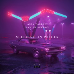 Alex Yardley & Hamish Burgon - Sleeping In Pieces [Bass Rebels]