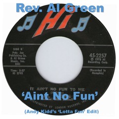 Rev. Green - Aint No Fun (Andy Kidd's 'Lotta Fun' Edit)
