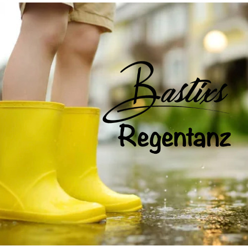Bastixs - Regentanz (08/2025 Part 1/2)