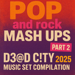 POP n ROCK 2025 D3@D C!TY MEGA rock mash up's PART 5 D3@D C!TY MU$!C 2025