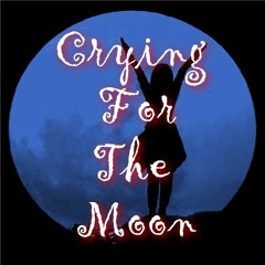Crying For The Moon