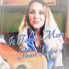 It Takes More Than Love - Written by Bakhus Saba & Sarah Smith