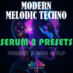 FMS - Modern Melodic Techno Serum 2 Presets & MIDI