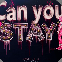 Can You Stay