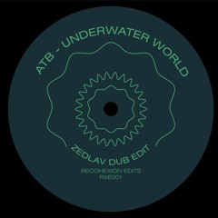 ATB - Underwater World (Zedlav's Dub Edit) [FREE DOWNLOAD]