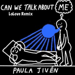 Can We Talk About Me - LoLove Remix