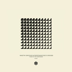 Pierfrancesco Grossi, Mastik Groove - Fade In The Darkness (Original Mix) 160Kbps