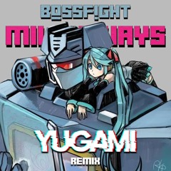 BOSSFIGHT - Milky Ways [Yugami Remix]