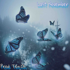 Last November ( Prod Ten.Oh )