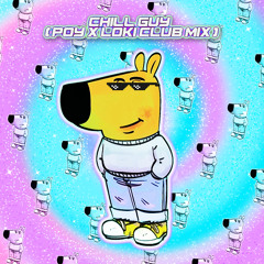 Chill Guy (POY x LOKI Club Remix) (FREE DOWNLOAD) - POY x LOKI