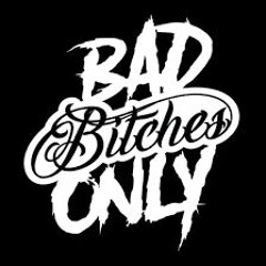 Bad Bitches
