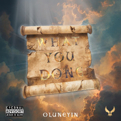 Oluneyin “What You Done”
