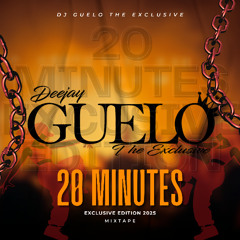 20 MINUTES - EXCLUSIVE EDITION DJ GUELO