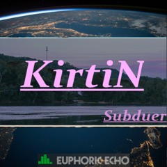 KirtiN - Subduer (Releasing on Euphoric Echo Records!)