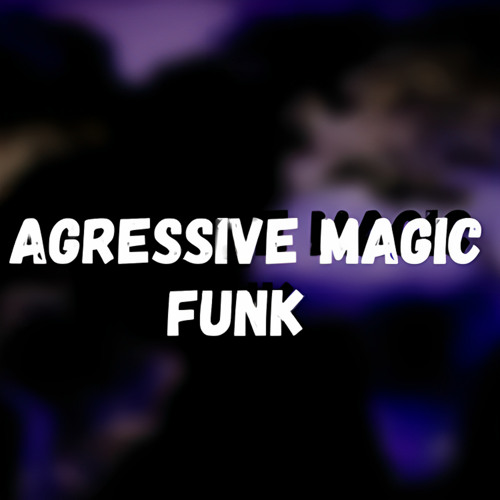 Agressive Magic Funk