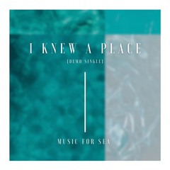 I Knew A Place (demo) - Single