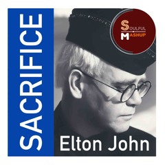 Elton John - Sacrifice (Soulful Mashup)