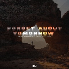 Matvey Emerson, Nick Hades, Becky Smith - Forget About Tomorrow