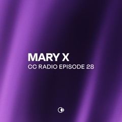 CC Radio Episode 28 - Mary X