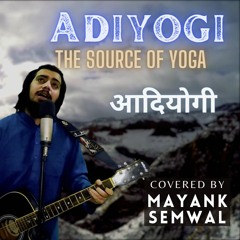 Adiyogi- Kailash Kher And Prasoon Joshi (Cover)