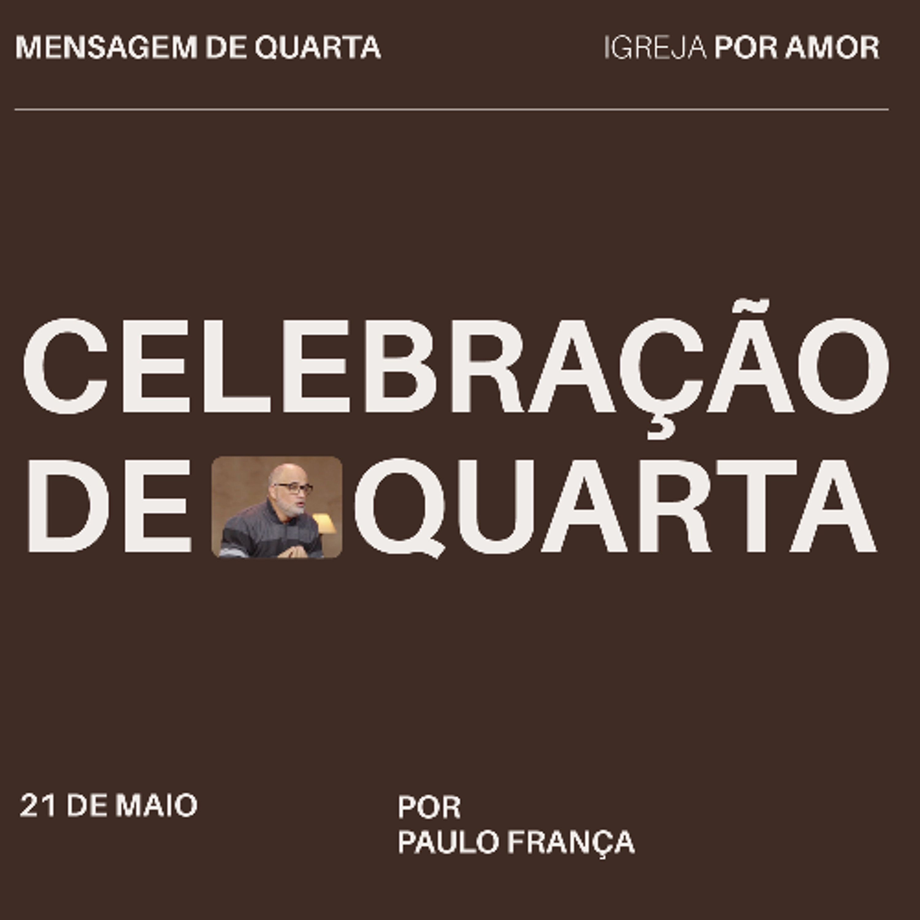 Celebração de Quarta | Igreja Por Amor | Paulo França | 21 de Maio de 2025 episode artwork