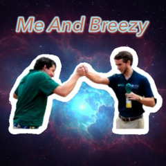 me and breezy